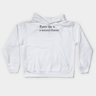 every day is a second chance Kids Hoodie